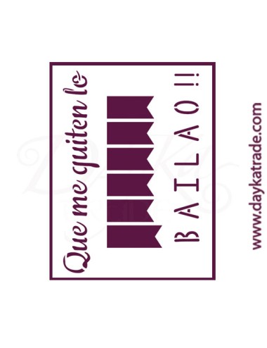 Stencil A4 dayka "Que me quiten lo bailao"