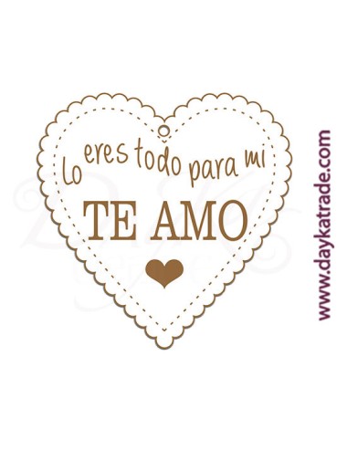 Corazón "lo eres todo para mí, te amo"