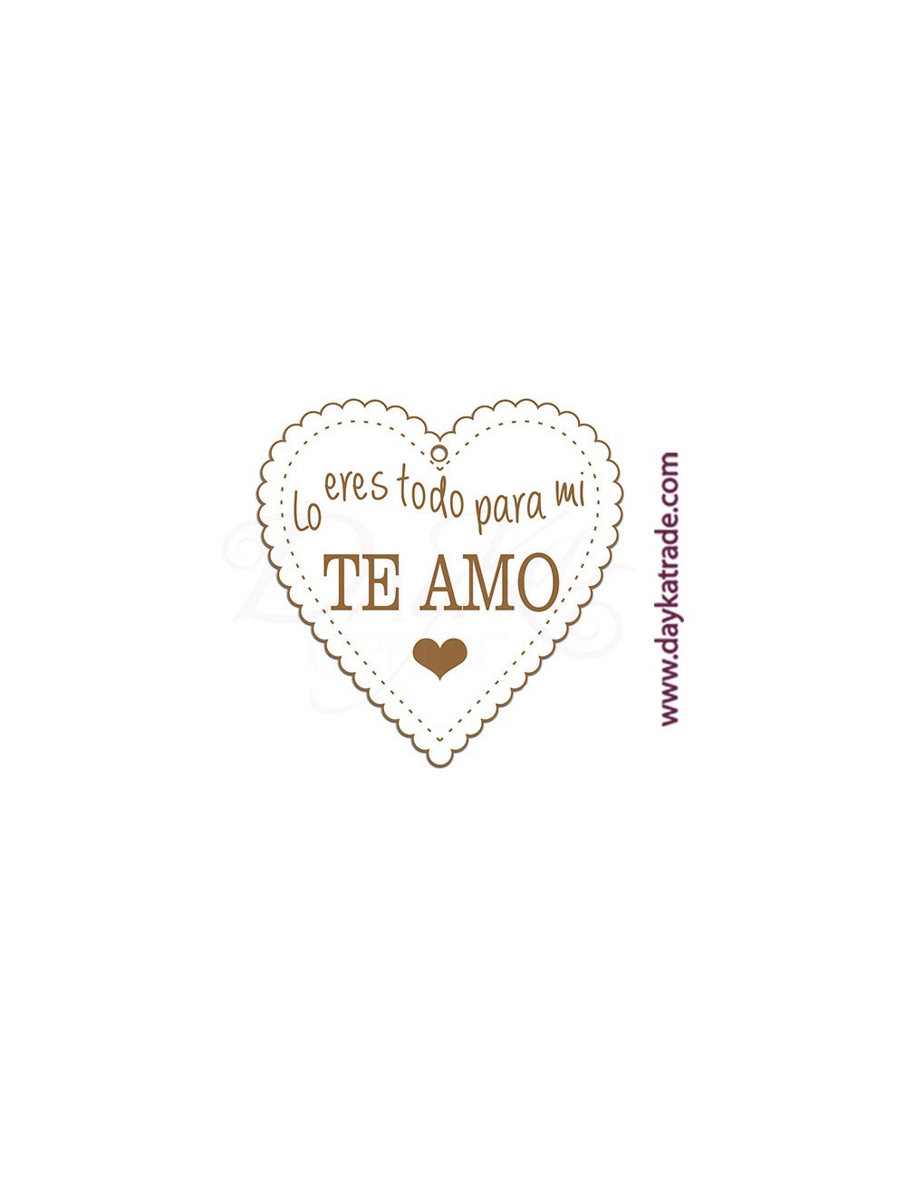 Corazón "lo eres todo para mí, te amo"