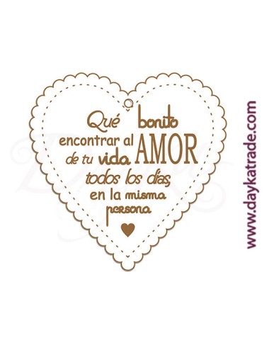 Corazón "que bonito encontrar al amor de tu vida todos los días en la misma persona"