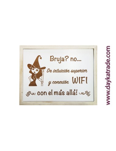 Cuadro frase "bruja? no... de intuición superior y conexión wifi al más allá!