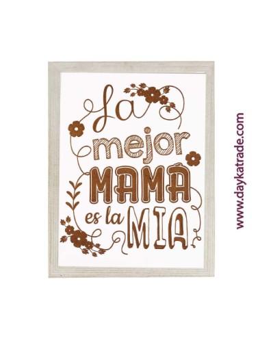 Cuadro frase "la mejor mamá es la mia "