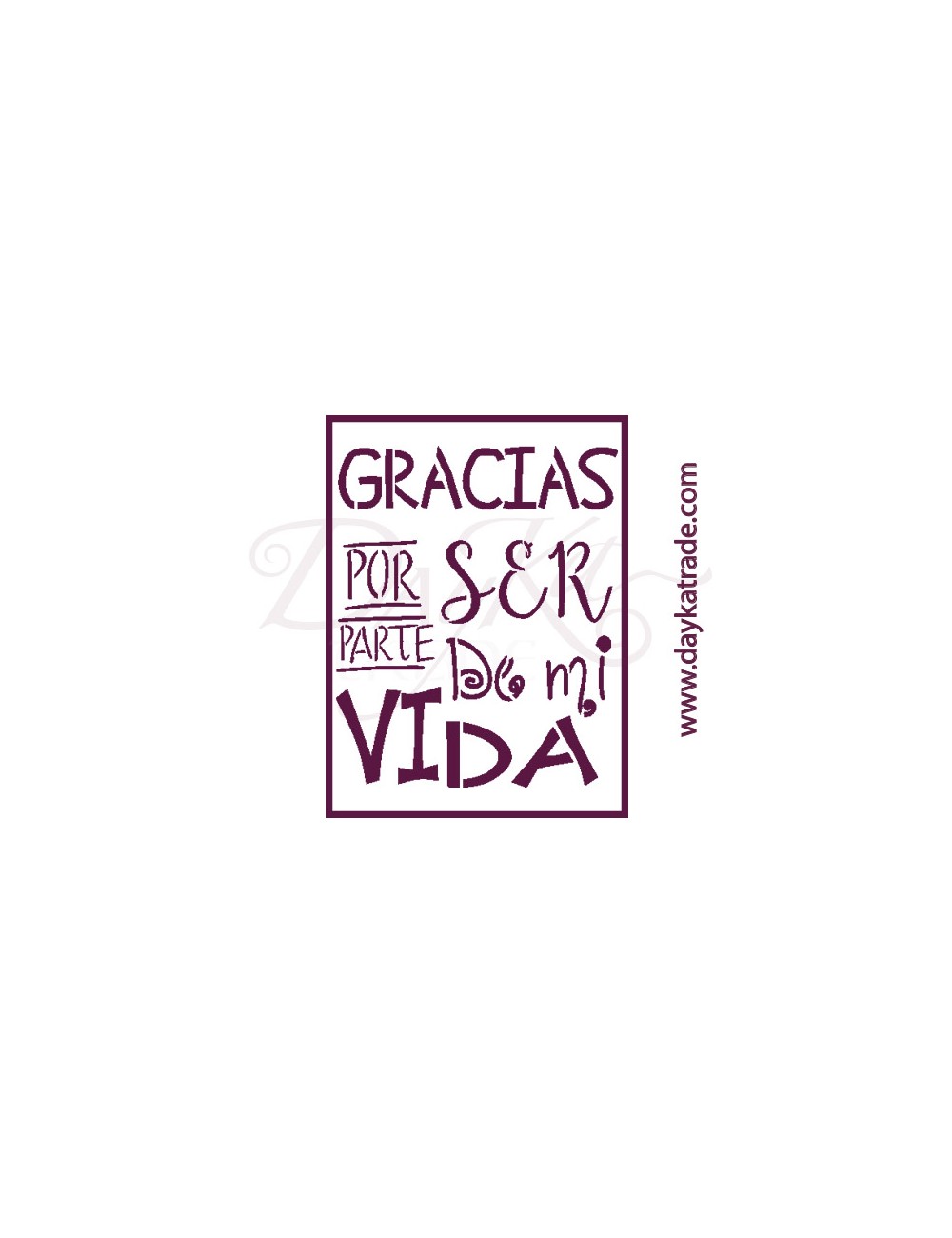 stencil A5 dayka  texto "gracias porser parte de mi vida".